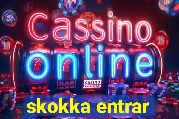 skokka entrar